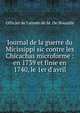 Journal de la guerre du Micissippi sic contre les Chicachas microforme : en 1739 et finie en 1740, le 1er d'avril, Officier de l'arm?e de M. De Nouaille 
