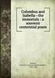 Columbus and Isabella--the immortals : a souvenir centennial poem, Ralston, Harriet N. (Harriet Newell Jackson), 1828-1920 