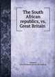 The South African republics, vs. Great Britain, [Sleeper, John Fremont] [from old catalog] 