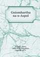 Gniomhartha na n-Aspol, O'Leary, Peter, 1839-1920,? Nuall?in, Gear?id, 1875- 