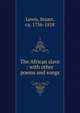 The African slave : with other poems and songs, Lewis, Stuart, ca. 1756-1818 