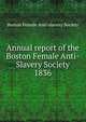 Annual report of the Boston Female Anti-Slavery Society. 1836, Boston Female Anti-slavery Society 
