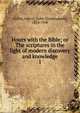 Hours with the Bible; or The scriptures in the light of modern discovery and knowledge. 1, Geikie, John C. (John Cunningham), 1824-1906 