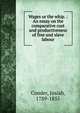 Wages or the whip. : An essay on the comparative cost and productiveness of free and slave labour, Conder, Josiah, 1789-1855 