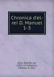 Chronica d'el-rei D. Manuel, G?is, Dami?o de, 1502-1574,Pereira, Gabriel, d. 1911 