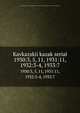 Kavkazskii kazak serial. 1930:3, 5, 11, 1931:11, 1932:3-4, 1933:7, Kubanskaia kantseliariia,Andr? Savine Collection (University of North Carolina at Chapel Hill) 