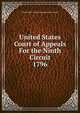 United States Court of Appeals For the Ninth Circuit. 1796, United States. Court of Appeals (9th Circuit) 