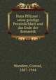 Hans Pfitzner : seine geistige Pers?nlichkeit und das Ende der Romantik, Wandrey, Conrad, 1887-1944 