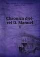 Chronica d'el-rei D. Manuel, G?is, Dami?o de, 1502-1574,Pereira, Gabriel, d. 1911 