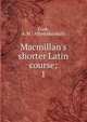 Macmillan's shorter Latin course;, Cook, A. M. (Alfred Marshall) 
