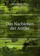 Das Nachleben der Antike, Immisch, Otto, 1862-1936 