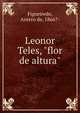 Leonor Teles, "flor de altura", Figueiredo, Antero de, 1866?- 