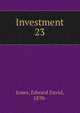 Investment. 23, Jones, Edward David, 1870- 