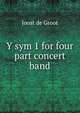 Y sym 1 for four part concert band, Joost de Groot 
