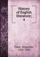 History of English literature;. 4, Taine Hippolyte 
