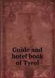 Guide and hotel book of Tyrol, Landesverband fur Fremdenverkehr in Tirol 