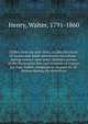 Trifles from my port-folio, or, Recollections of scenes and small adventures microform : during twenty-nine years' military service in the Peninsular War and invasion of France, the East Indies, campaign in Nepaul sic, St. Helena during the detention, Henry, Walter, 1791-1860 