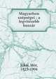 Magyarhon sz?ps?gei ; a legvit?zebb husz?r, Jo?kai, Mo?r, 1825-1904 