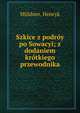 Szkice z podr?y po Sowacyi; z dodaniem kr?tkiego przewodnika, M?ldner, Henryk 