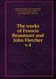 The works of Francis Beaumont and John Fletcher. v.4, Beaumont, Francis, 1584-1616 