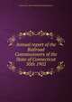 Annual report of the Railroad Commissioners of the State of Connecticut. 50th 1902, Connecticut. Board of Railroad Commissioners 