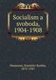 Socialism a svoboda, 1904-1908, Neumann, Stanislav Kostka, 1875-1947 