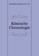 Romische Chronologie, Holzapfel, Ludwig, 1852-1917 