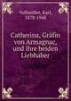 Catherina, Gr?fin von Armagnac, und ihre beiden Liebhaber, Vollm?ller, Karl, 1878-1948 
