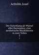 Der Naturklang als Wurzel aller Harmonien; eine aesthetische Musiktheorie in zwei Teilen. 2, Acht?lik, Josef 
