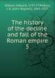 The history of the decline and fall of the Roman empire. 5, Edward Gibbon 