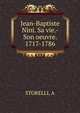 Jean-Baptiste Nini. Sa vie.-Son oeuvre. 1717-1786, A. Storelli 