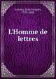 L'Homme de lettres, Garnier, Jean Jacques, 1729-1805 