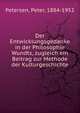 Der Entwicklungsgedanke in der Philosophie Wundts, zugleich ein Beitrag zur Methode der Kulturgeschichte, Petersen, Peter, 1884-1952 