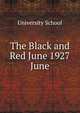 The Black and Red June 1927. June, University School 