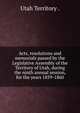 Acts, resolutions and memorials passed by the Legislative Assembly of the Territory of Utah, during the ninth annual session, for the years 1859-1860, Utah Territory . 