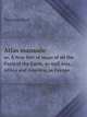 Atlas manuale. or, A New Sett of maps of all the Parts of the Earth, as well Asia, Africa and America, as Europe, Herman Moll 