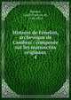 Histoire de F?nelon, archev?que de Cambrai : compos?e sur les manuscrits originaux, Bausset, Louis Fran?ois de, 1748-1824 