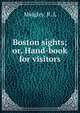 Boston sights; or, Hand-book for visitors, Midgley, R. L 