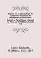 Le?ons sur la physiologie et l'anatomie compar?e de l'homme et des animaux / faites ? la Facult? des Sciences de Paris par H. Milne Edwards, Milne-Edwards, H. (Henri), 1800-1885 