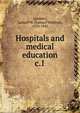 Hospitals and medical education. c.1, Lambert, Samuel W. (Samuel Waldron), 1859-1942 