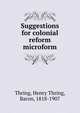 Suggestions for colonial reform microform, Thring, Henry Thring, Baron, 1818-1907 