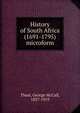 History of South Africa (1691-1795) microform, Theal, George McCall 