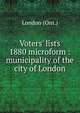 Voters' lists 1880 microform : municipality of the city of London, London (Ont.) 