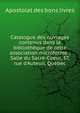 Catalogue des ouvrages contenus dans la biblioth?que de cette association microforme : Salle du Sacr?-Coeur, 37, rue d'Auteuil, Qu?bec, Apostolat des bons livres 