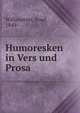 Humoresken in Vers und Prosa, Willomitzer, Josef, 1849- 