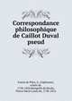 Correspondance philosophique de Caillot Duval pseud, Fortia de Piles, A. (Alphonse), comte de, 1758-1826,Boisgelin de Kerdu, Pierre Marie Louis de, 1758-1816 
