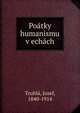 Poatky humanismu v echach, Truhl?, Josef, 1840-1914 