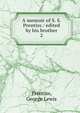 A memoir of S. S. Prentiss / edited by his brother. 2, George Lewis Prentiss 