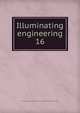 Illuminating engineering. 16, Illuminating Engineering Society,Illuminating Engineering Society. Transactions 