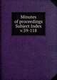 Minutes of proceedings. Subject Index v.59-118, Institution of Civil Engineers (Great Britain),Institution of Civil Engineers (Great Britain) Selected engineering papers (Indexes) 